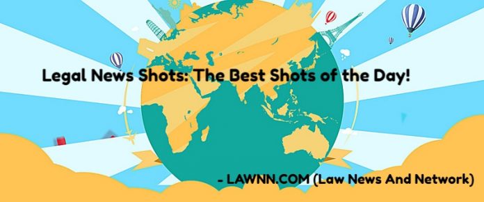 Legal News Shots- The Best Shots of the Day