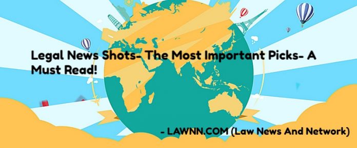 Legal News Shots- The Most Important Picks- A Must Read