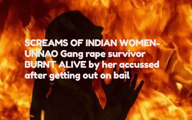 BREAKING- Unnao rape case survivor burnt alive by her accused after getting bail and many news headlines say that Indians are getting too emotional on rape victims!?